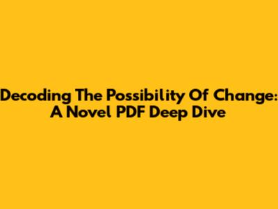 Decoding 'The Possibility Of Change': A Novel PDF Deep Dive