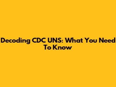 Decoding CDC UNS: What You Need To Know