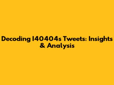 Decoding I40404's Tweets: Insights & Analysis