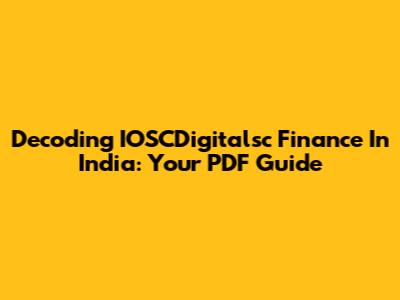 Decoding IOSCDigitalsc Finance In India: Your PDF Guide