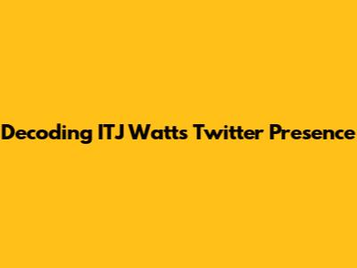 Decoding ITJ Watt's Twitter Presence