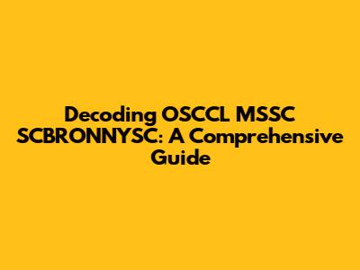 Decoding OSCCL MSSC SCBRONNYSC: A Comprehensive Guide