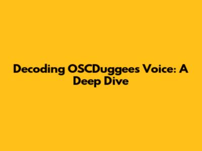 Decoding OSCDuggees' Voice: A Deep Dive