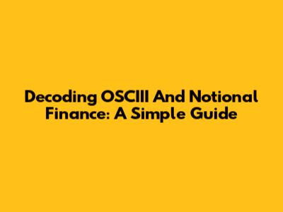 Decoding OSCIII And Notional Finance: A Simple Guide