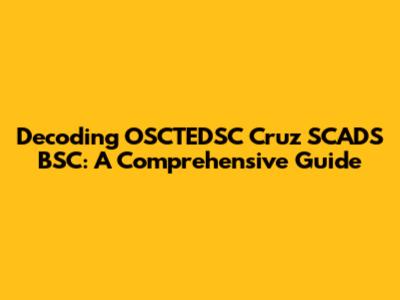Decoding OSCTEDSC Cruz SCADS BSC: A Comprehensive Guide