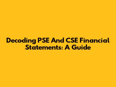Decoding PSE And CSE Financial Statements: A Guide
