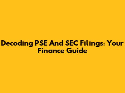 Decoding PSE And SEC Filings: Your Finance Guide