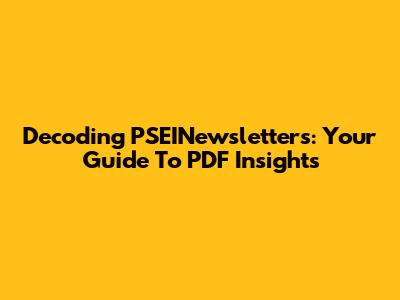 Decoding PSEINewsletters: Your Guide To PDF Insights
