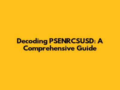 Decoding PSENRCSUSD: A Comprehensive Guide