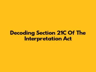 Decoding Section 21C Of The Interpretation Act