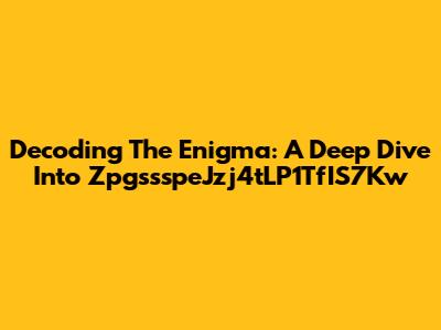 Decoding The Enigma: A Deep Dive Into ZpgssspeJzj4tLP1TfIS7Kw