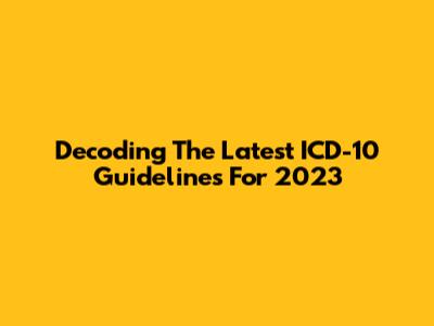 Decoding The Latest ICD-10 Guidelines For 2023