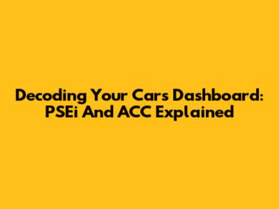 Decoding Your Car's Dashboard: PSEi And ACC Explained