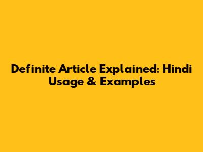 Definite Article Explained: Hindi Usage & Examples
