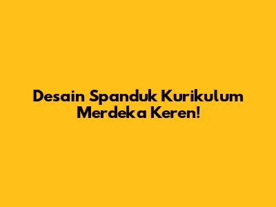 Desain Spanduk Kurikulum Merdeka Keren!
