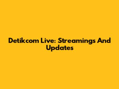 Detikcom Live: Streamings And Updates