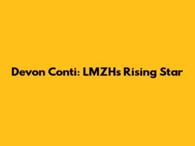 Devon Conti: LMZH's Rising Star