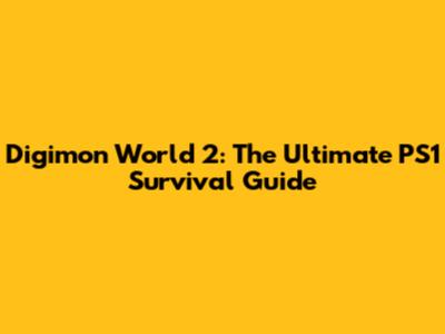 Digimon World 2: The Ultimate PS1 Survival Guide