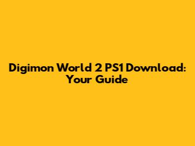 Digimon World 2 PS1 Download: Your Guide