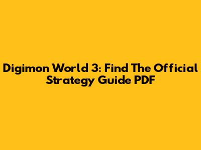 Digimon World 3: Find The Official Strategy Guide PDF