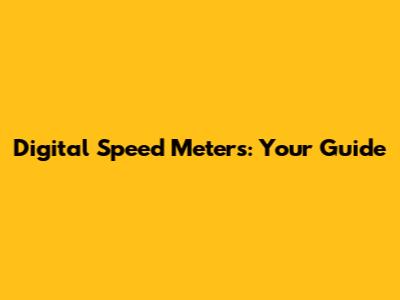 Digital Speed Meters: Your Guide