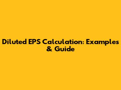Diluted EPS Calculation: Examples & Guide