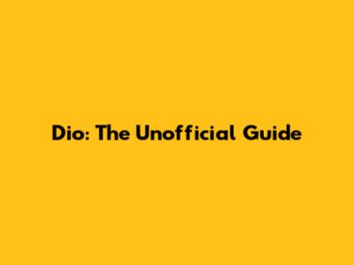 Dio: The Unofficial Guide