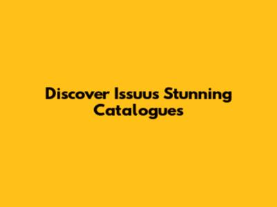Discover Issuu's Stunning Catalogues