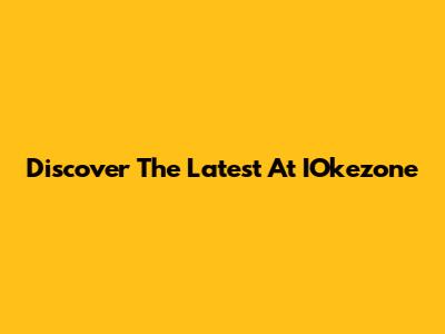 Discover The Latest At IOkezone