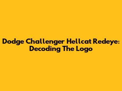 Dodge Challenger Hellcat Redeye: Decoding The Logo