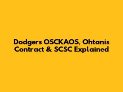 Dodgers' OSCKAOS, Ohtani's Contract & SCSC Explained
