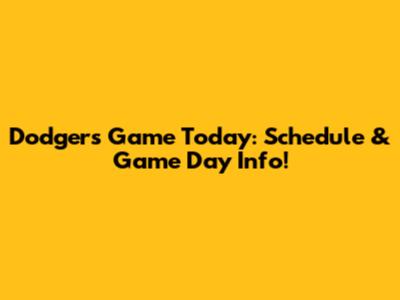Dodgers Game Today: Schedule & Game Day Info!