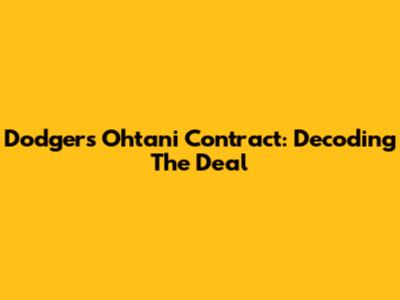 Dodgers Ohtani Contract: Decoding The Deal