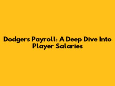 Dodgers Payroll: A Deep Dive Into Player Salaries