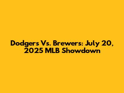 Dodgers Vs. Brewers: July 20, 2025 MLB Showdown