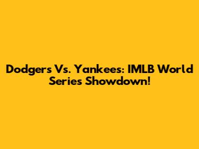 Dodgers Vs. Yankees: IMLB World Series Showdown!