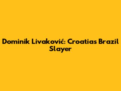 Dominik Livaković: Croatia's Brazil Slayer