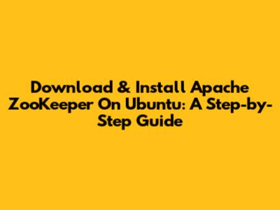 Download & Install Apache ZooKeeper On Ubuntu: A Step-by-Step Guide