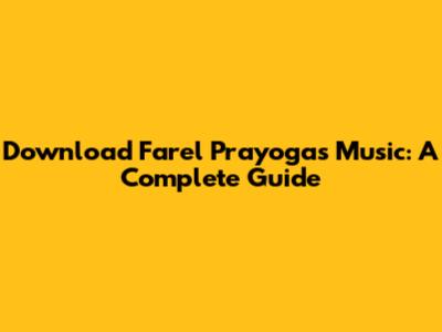 Download Farel Prayoga's Music: A Complete Guide