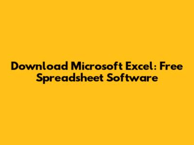 Download Microsoft Excel: Free Spreadsheet Software