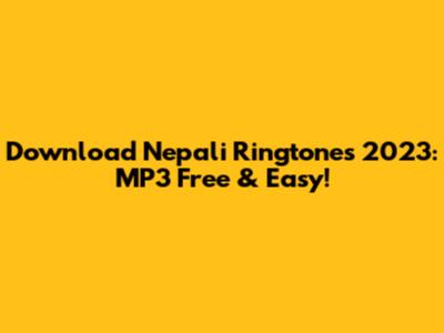 Download Nepali Ringtones 2023: MP3 Free & Easy!