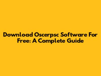 Download Oscerpsc Software For Free: A Complete Guide