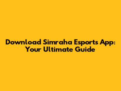 Download Simraha Esports App: Your Ultimate Guide