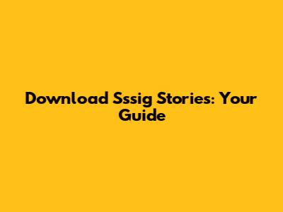 Download Sssig Stories: Your Guide