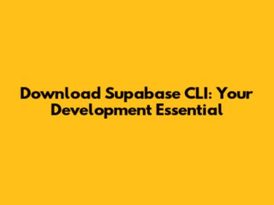 Download Supabase CLI: Your Development Essential