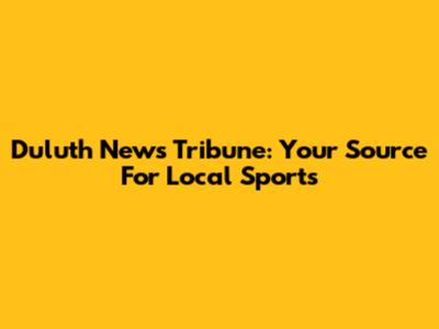 Duluth News Tribune: Your Source For Local Sports