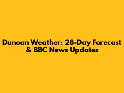 Dunoon Weather: 28-Day Forecast & BBC News Updates