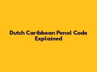 Dutch Caribbean Penal Code Explained