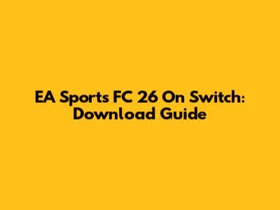EA Sports FC 26 On Switch: Download Guide