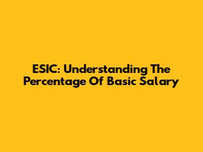 ESIC: Understanding The Percentage Of Basic Salary